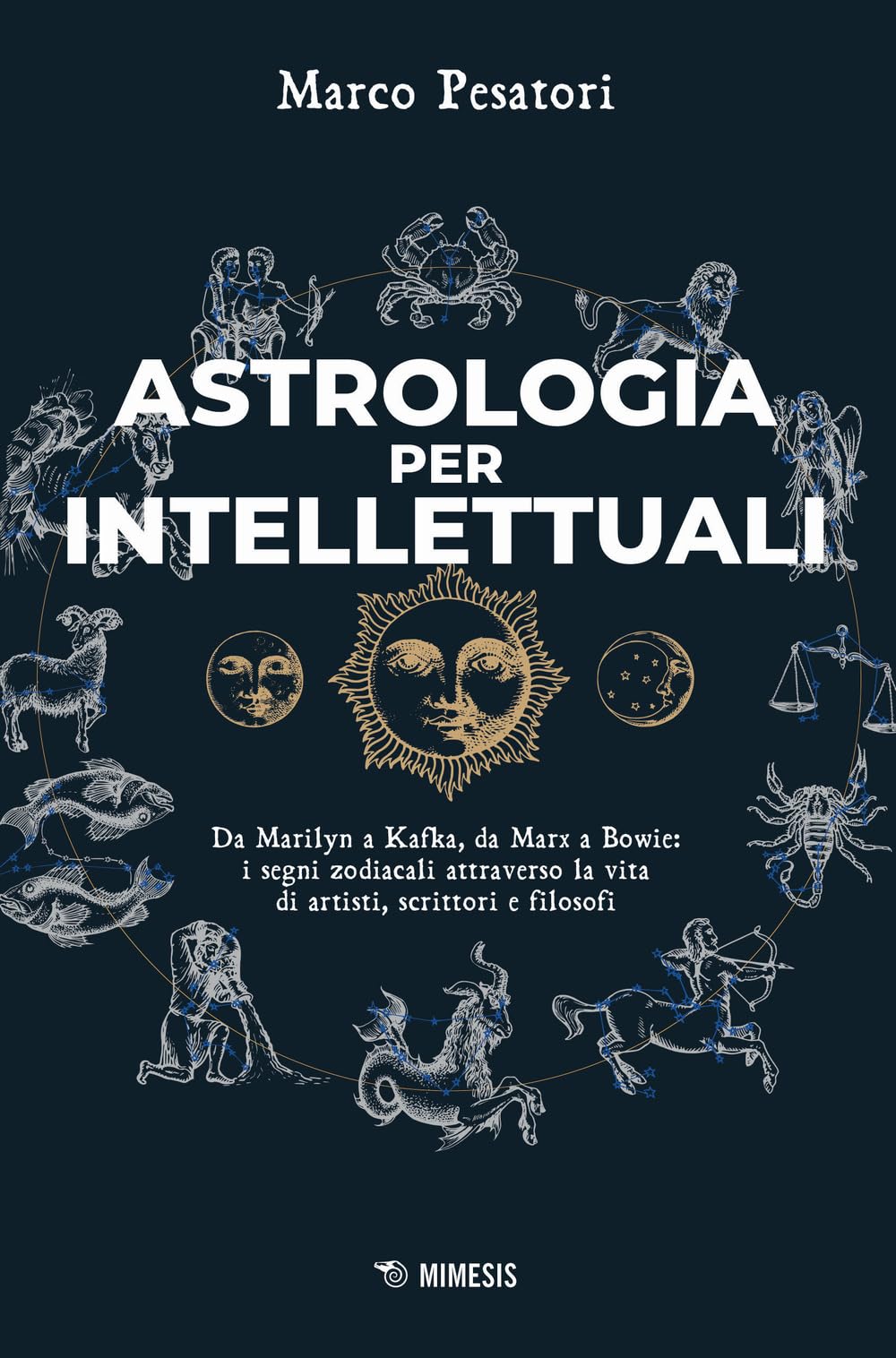 Astrologia Per Intellettuali. Da Marilyn A Kafka, Da Marx A Bowie: I Segni Zodiacali Attraverso La Vita Di Artisti, Scrittori E Filosofi - 4