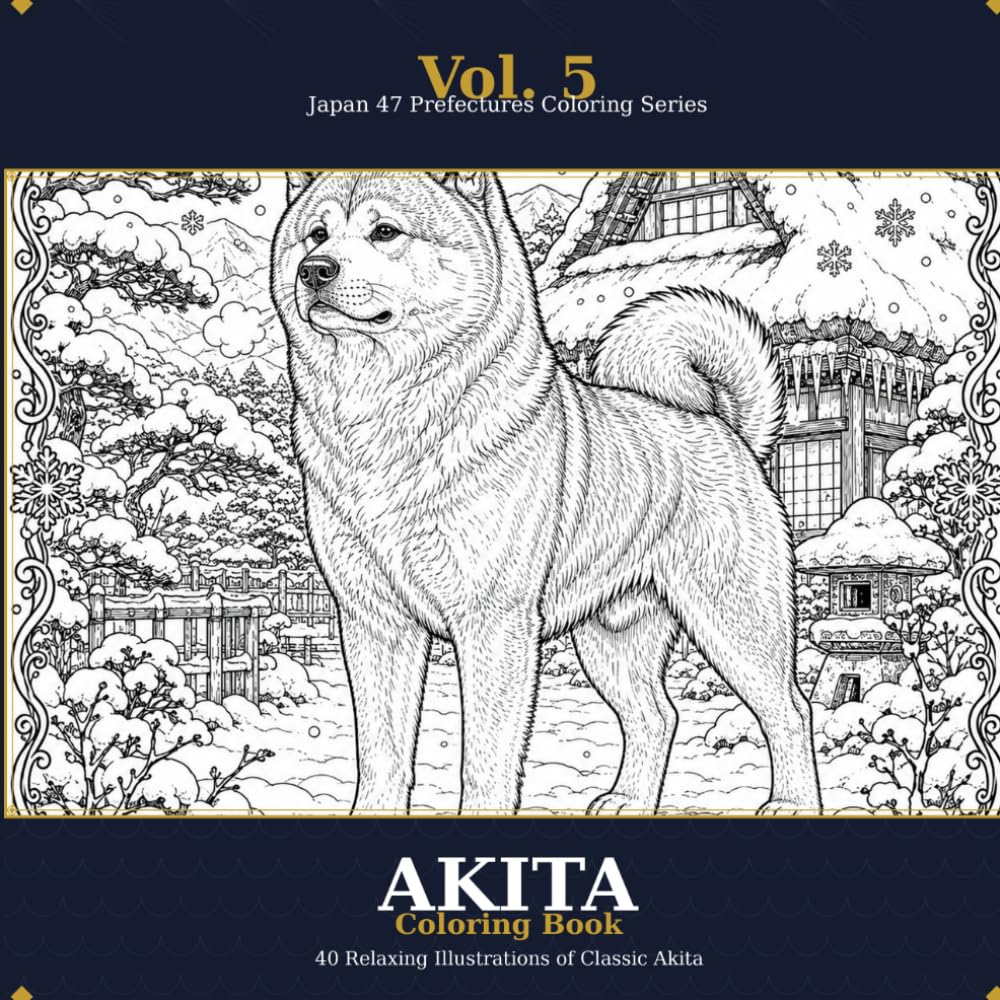Akita Coloring Book: Classic Japanese Landscapes & Culture: 40 Relaxing Illustrations of Akita Inu, Kanto Festival, Kakunodate Cherry Blossoms & ... | Japan 47 Prefectures Coloring Series Vol.5
