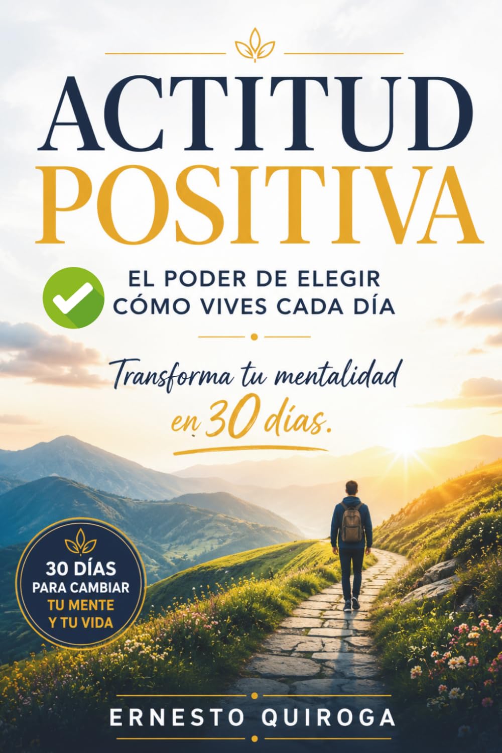 La Actitud Positiva: El poder de elegir cómo vives cada día