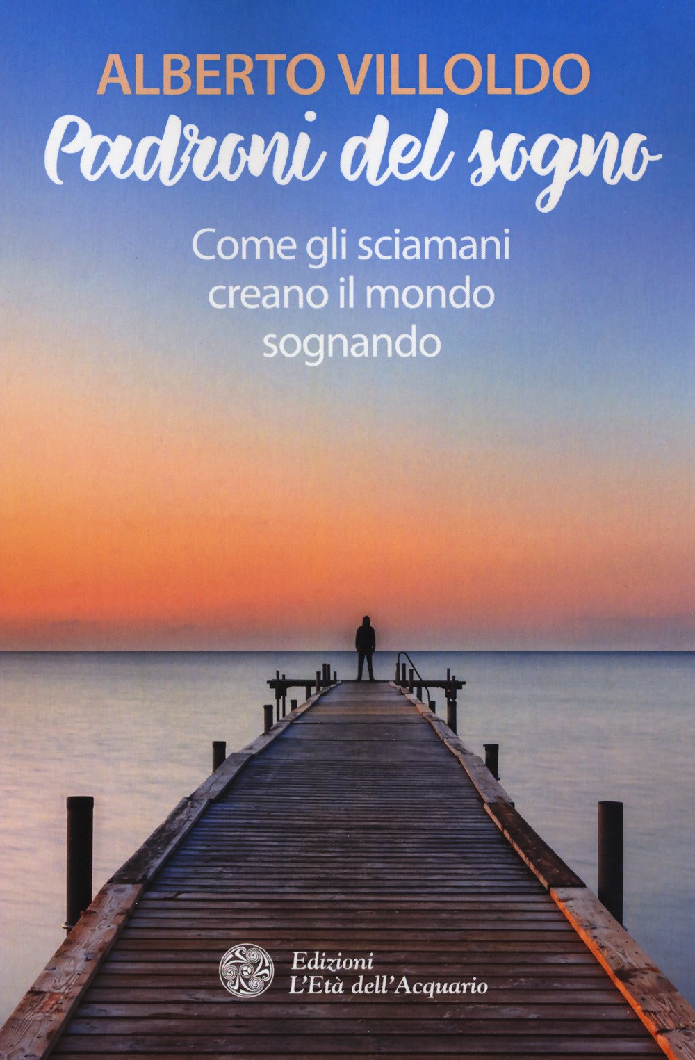 Padroni Del Sogno. Come Gli Sciamani Creano Il Mondo Sognando - 4