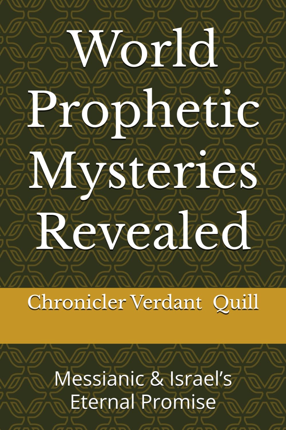 World Prophetic Mysteries Revealed: Messianic & Israel’s Eternal Promise