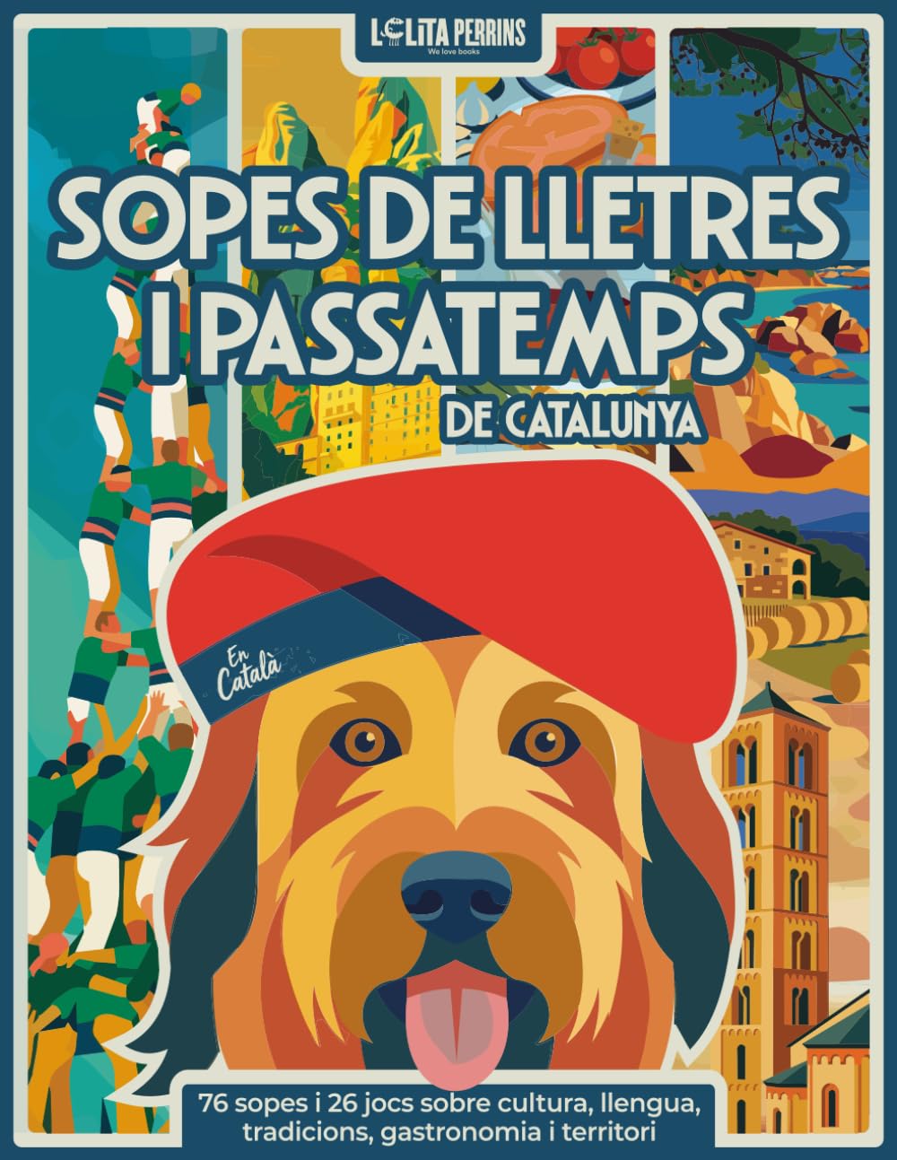 Sopes de lletres i passatemps de Catalunya: 76 sopes i 26 jocs en català sobre cultura, llengua, tradicions, gastronomia i territori (Passatemps en Català)