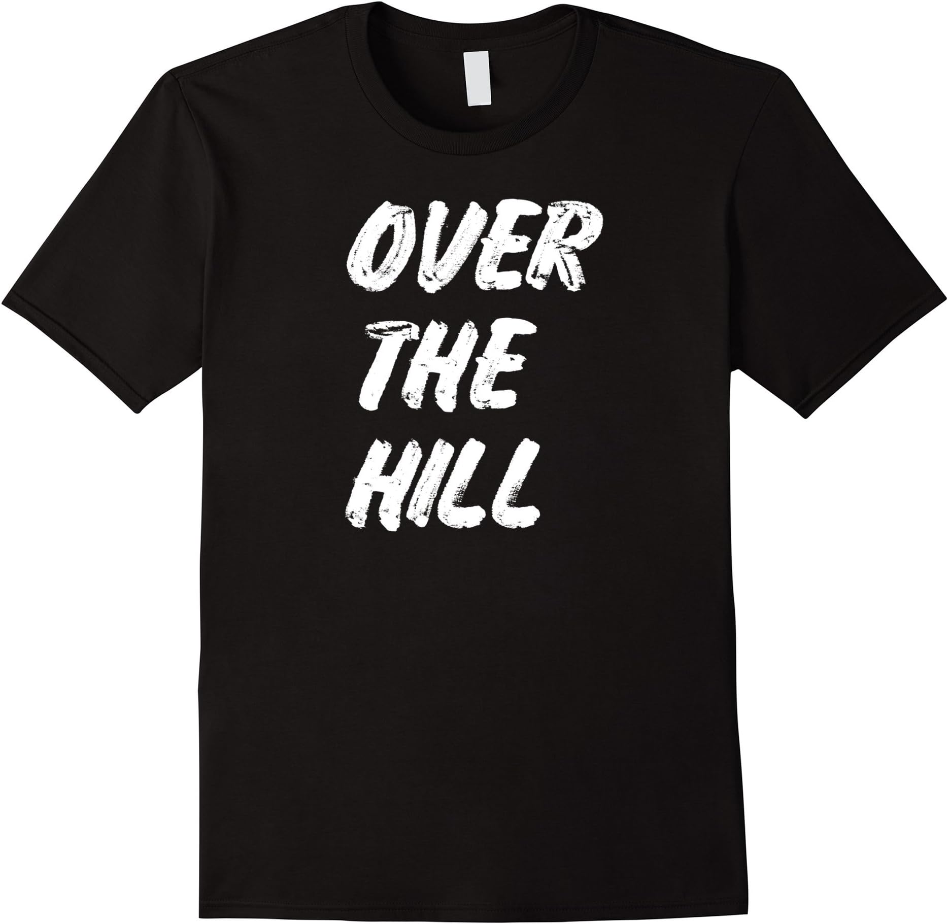 Over the Hill Shirts Gag Gifts Splendid Street TeeFunny Over the Hill Gag Gift Novelty T Shirt for Getting Old T-ShirtOEKO-TEX STANDARD 100