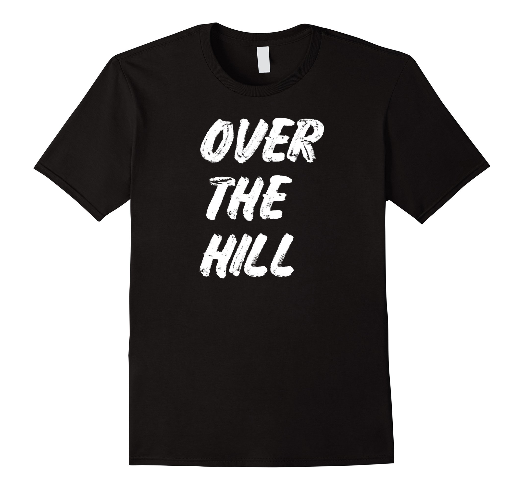 Over the Hill Shirts Gag Gifts Splendid Street TeeFunny Over the Hill Gag Gift Novelty T Shirt for Getting Old T-ShirtOEKO-TEX STANDARD 100