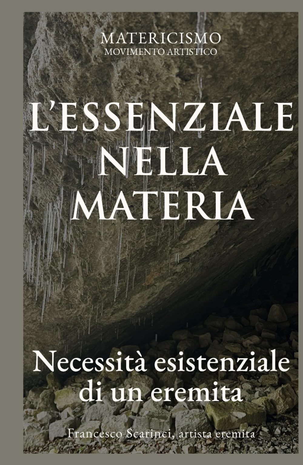 L'ESSENZIALE NELLA MATERIA: Necessità esistenziale di un eremita