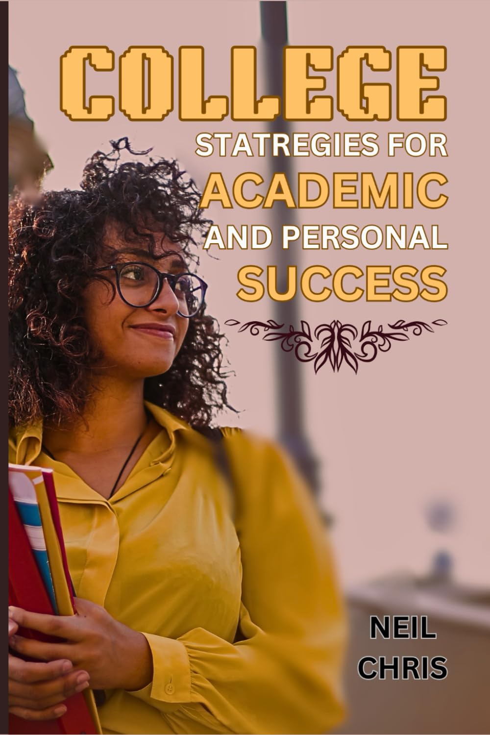 COLLEGE STRATEGIES FOR ACADEMIC AND PERSONAL SUCCESS
