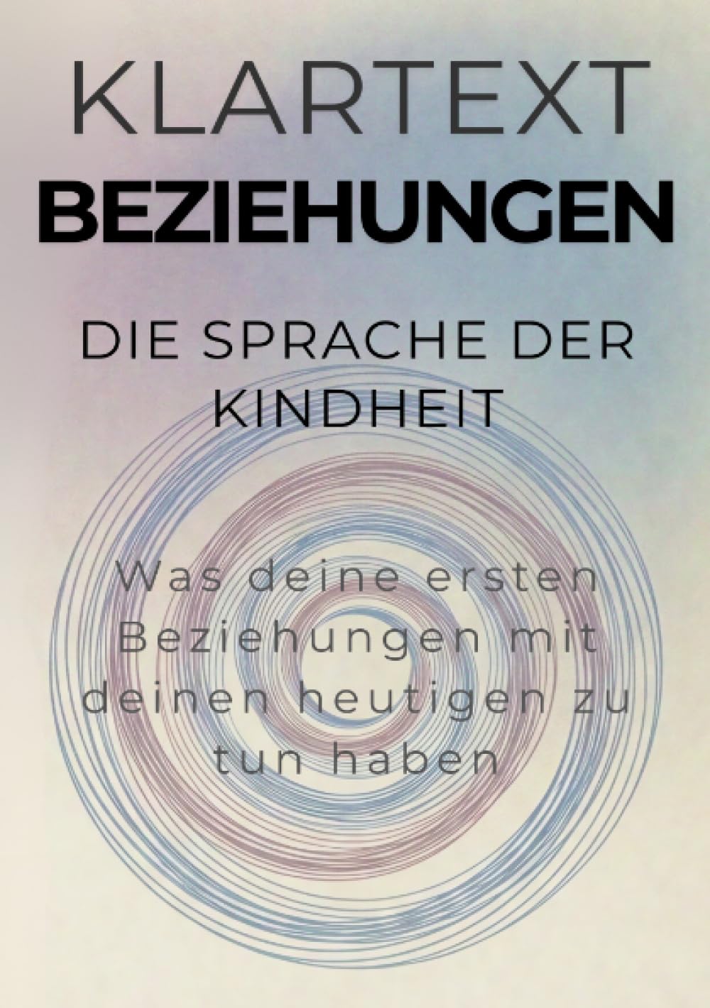 Die Sprache der Kindheit: Was deine ersten Beziehungen mit deinen heutigen zu tun haben