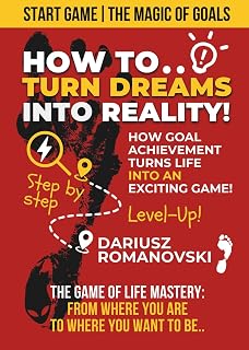 Start Game: The Magic of Goals: How to Turn Dreams into Reality