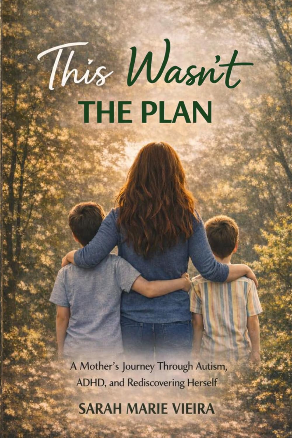 This Wasn't the Plan: A Mother's Journey Through Autism, ADHD, and Rediscovering Herself