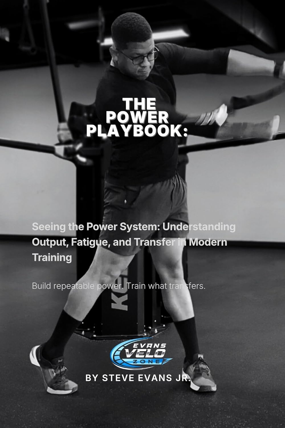 The Power Playbook: Seeing the Power System: Understanding Output, Fatigue, and Transfer in Modern Training      [Print Replica] Kindle Edition