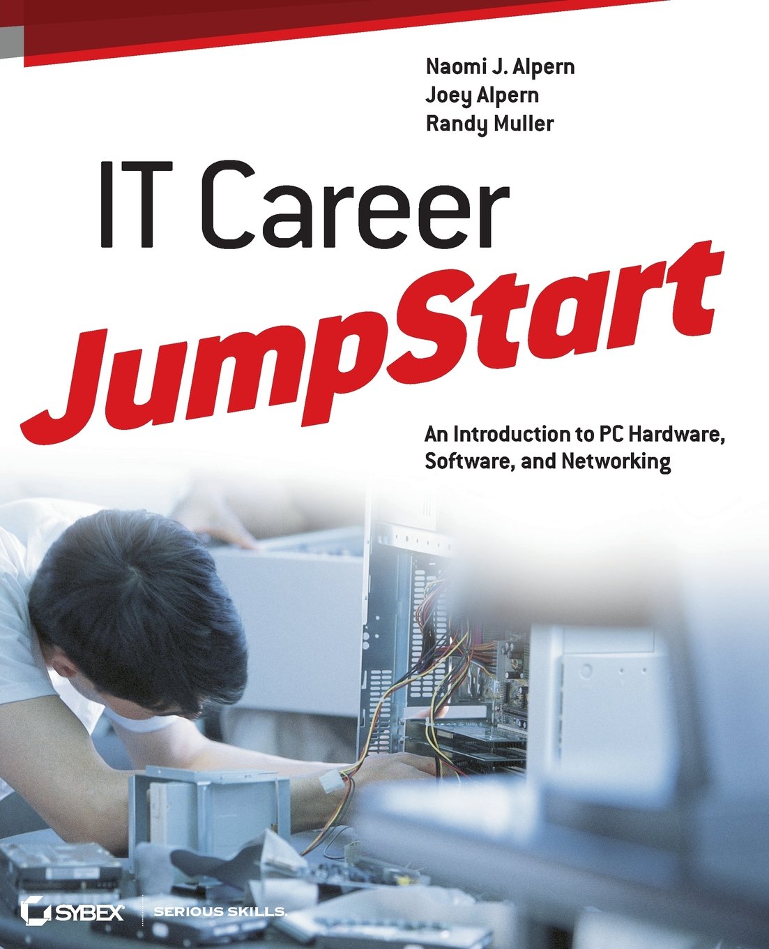 IT Career JumpStart: An Introduction to PC Hardware, Software, and Networking (Jumpstart (Sybex))