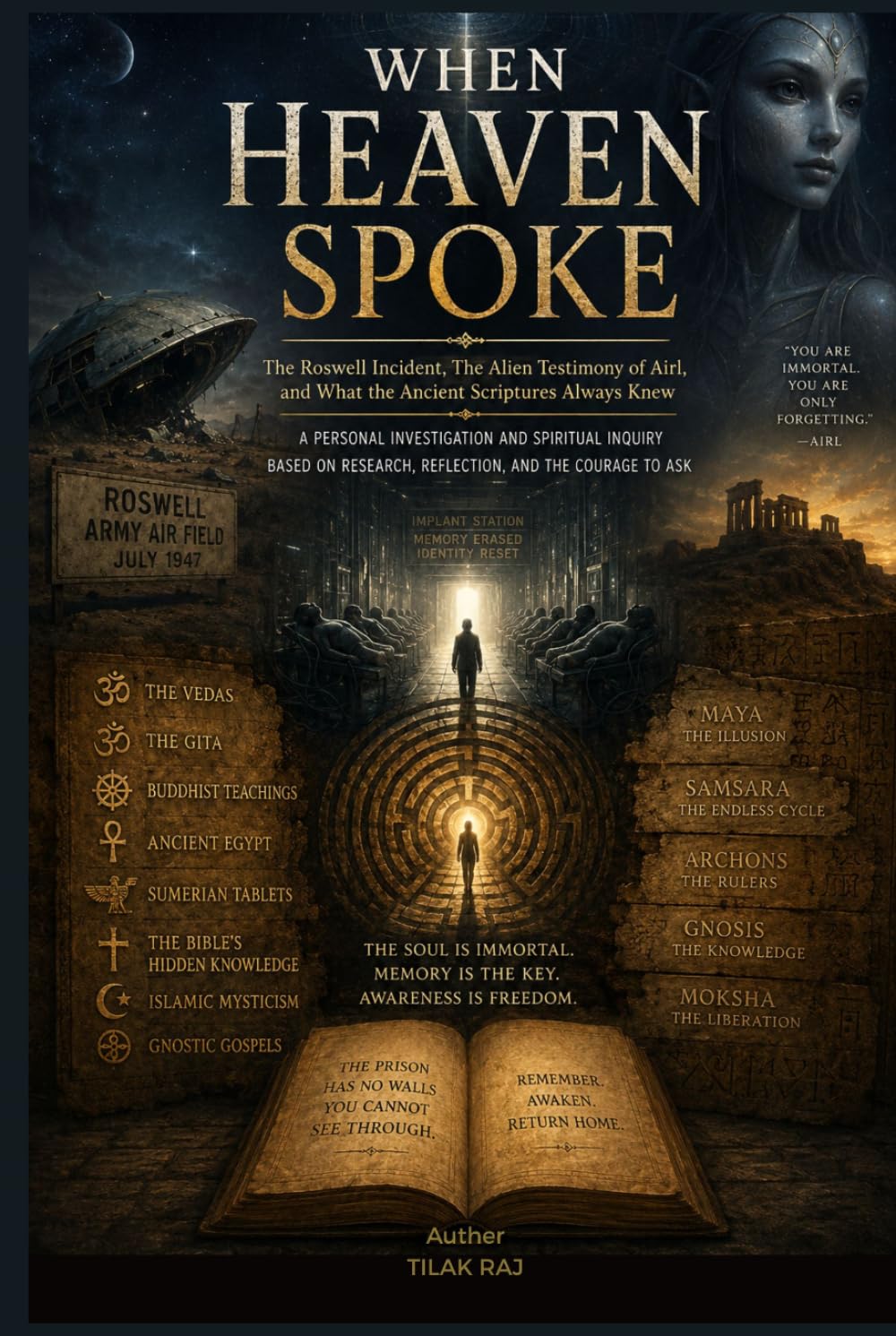 When Heaven Spoke: The Roswell Incident, The Alien Testimony of Airl, and What the Ancient Scriptures Always Knew (Hidden Cosmos Investigations, Book 1)