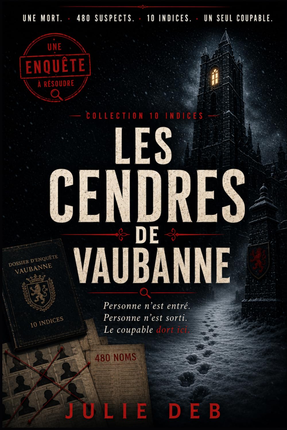 Les cendres de Vaubanne: Livre-enquête de déduction dès 13 ans : 10 indices, 480 suspects, un seul coupable - cadeau ados