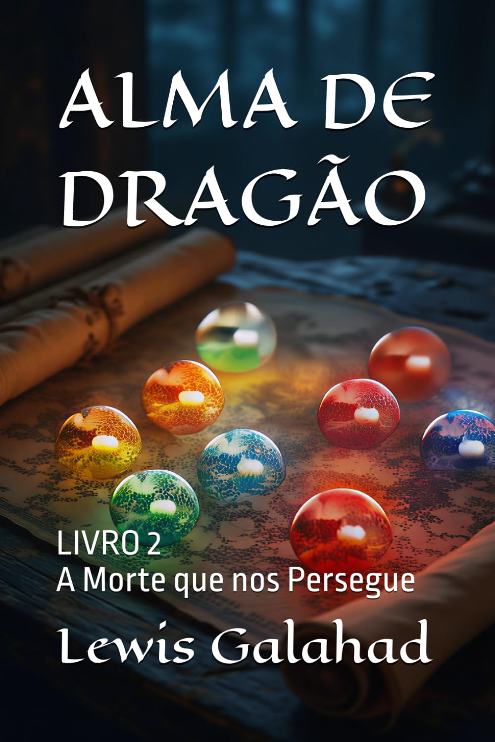 ALMA DE DRAGÃO: LIVRO 2 - A Morte que nos Persegue