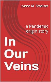 In Our Veins: a Pandemic origin story