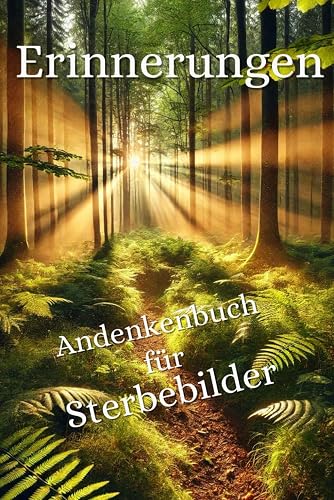 Erinnerungen - Andenkenbuch für Sterbebilder: Schaffen Sie Ordnung - dieses Aufbewahrungsbuch bietet Platz für Todes-/ Traueranzeigen, Sterbe- ... Andenken und Notizen über Verstorbene fest