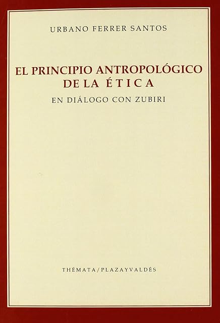 Portada de El Principio Antropologico de la Etica en Dialogo con Zubiri