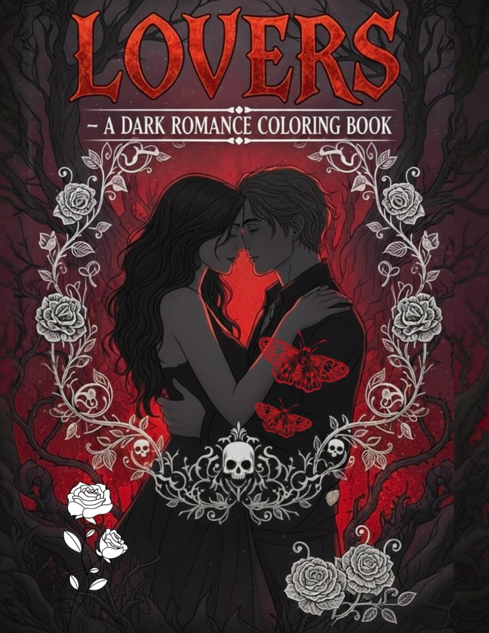 LOVERS: A Dark Romance Coloring Book: Forbidden Tensions, Obsessive Desires, and Sharp-Lined Passion (The Dark Ink Coloring Series)