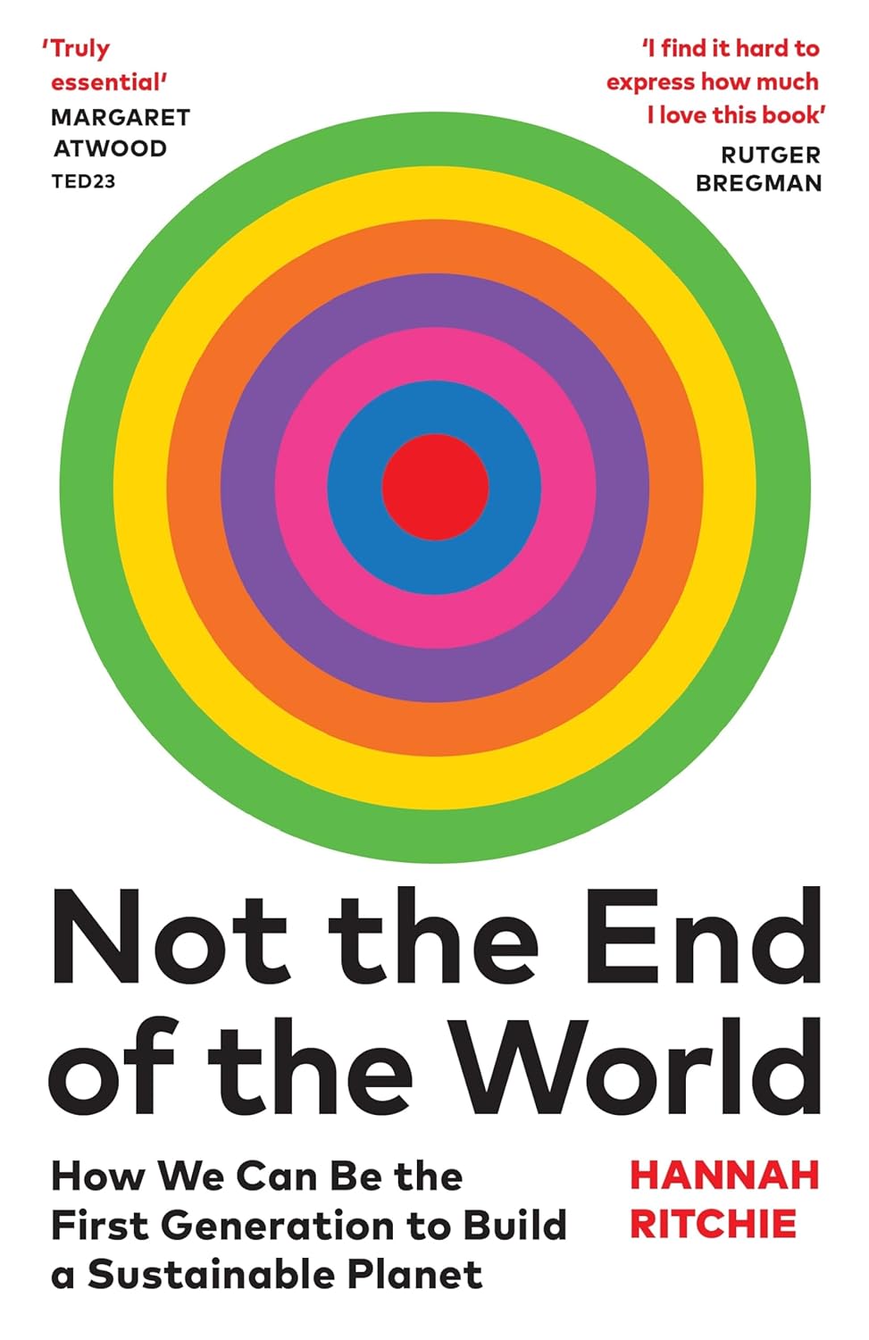 Not the End of the World: How We Can Be the First Generation to Build a Sustainable Planet (THE SUNDAY TIMES BESTSELLER)