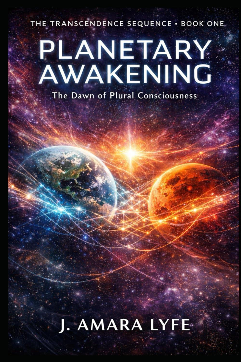Planetary Awakening: The Dawn of Plural Consciousness (The Transcendence Sequence)