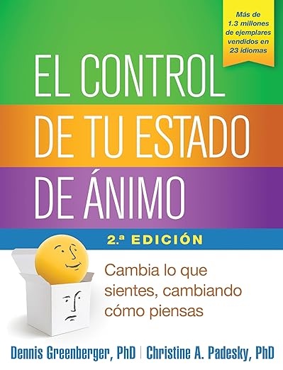 El control de tu estado de ánimo: Cambia lo que sientes, cambiando cómo piensas (Spanish Edition) - Dennis Greenberger