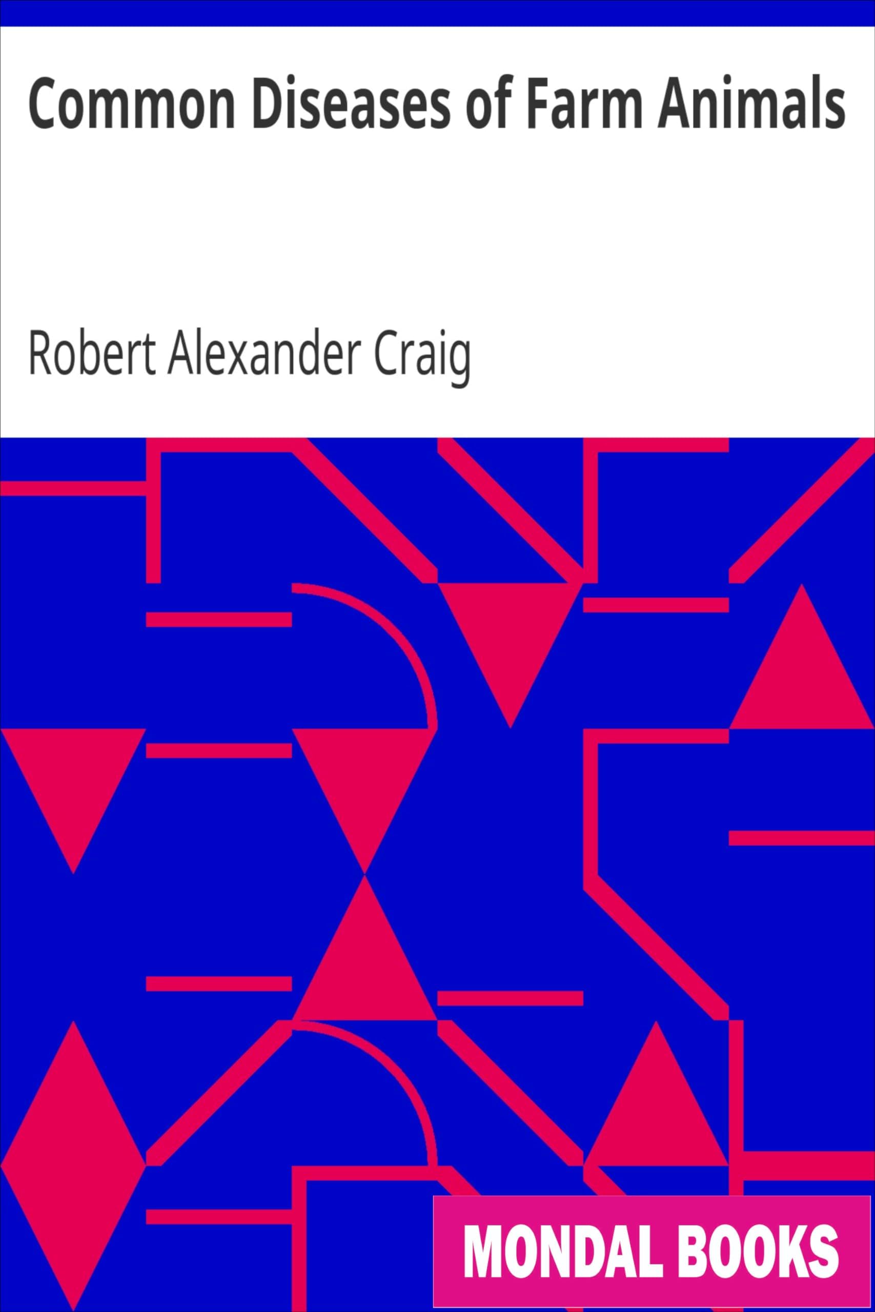 Common Diseases of Farm Animals by Robert Alexander Craig (MB8502) Reprint Edition by Mondal Books