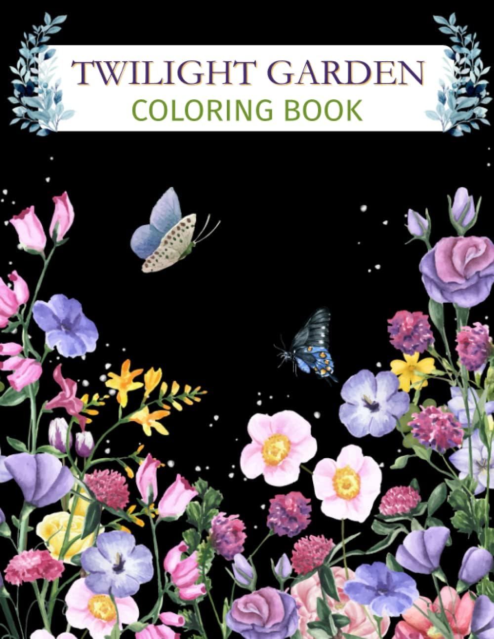 Twilight Garden Coloring Book: Amazing Colouring Book For Kids And Adults