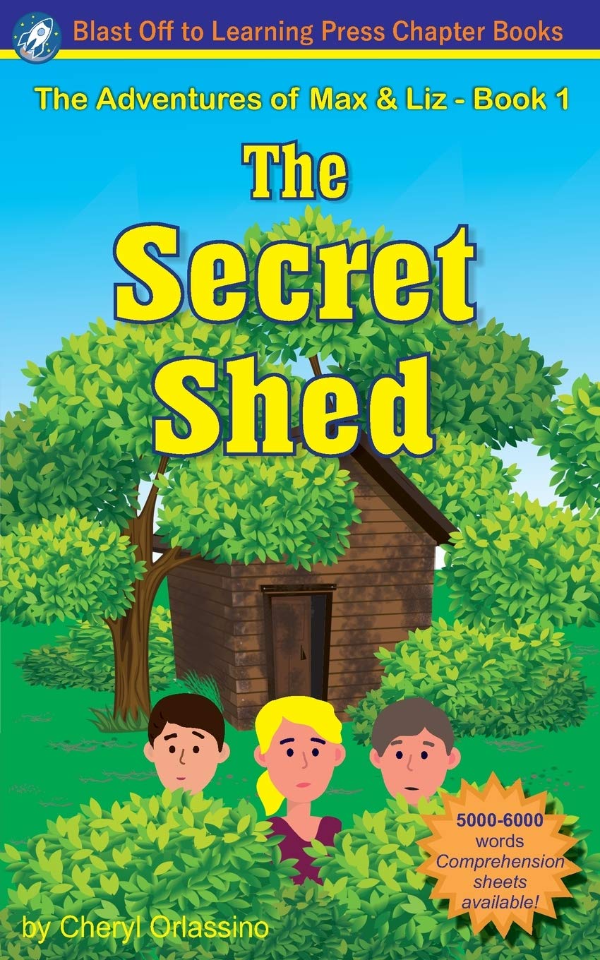The Secret Shed: Decodable Chapter Books for Dyslexia and Struggling Readers (The Adventures of Max & Liz Book 1)