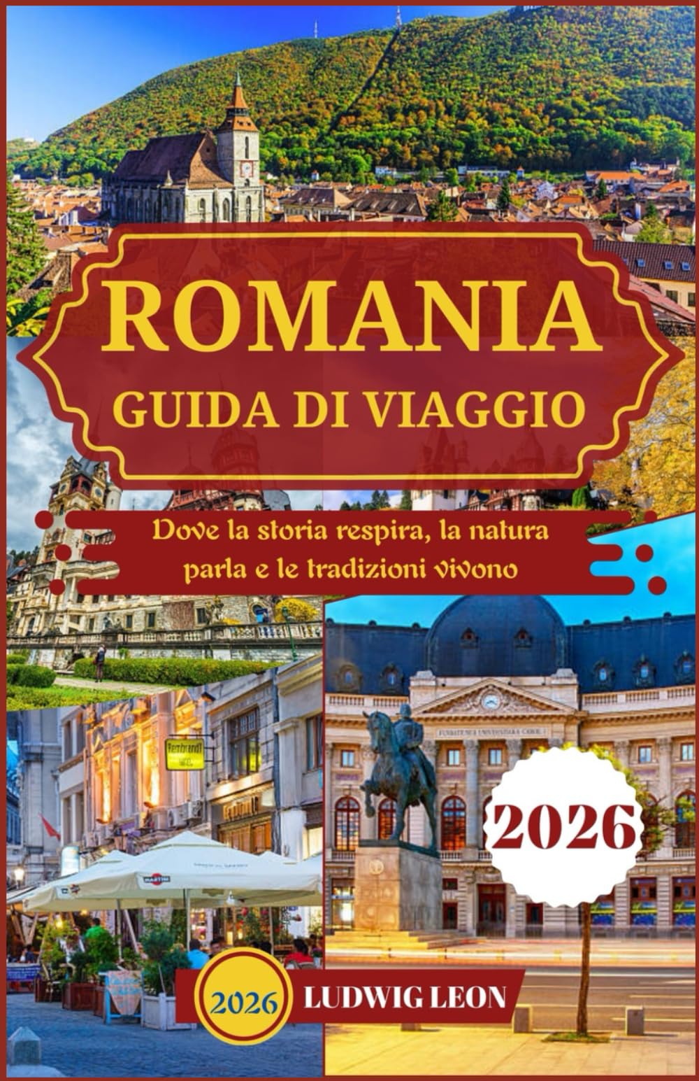 ROMANIA GUIDA DI VIAGGIO 2026: Dove la storia respira, la natura parla e le tradizioni vivono