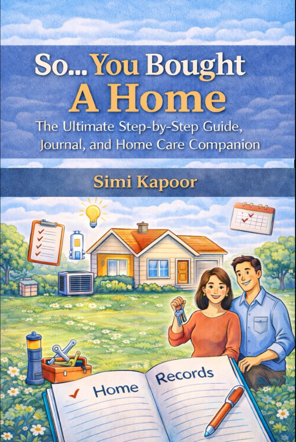 So... You Bought A Home: The Ultimate Step-by-Step Guide, Journal, and Home Care Companion      Hardcover – December 25, 2025