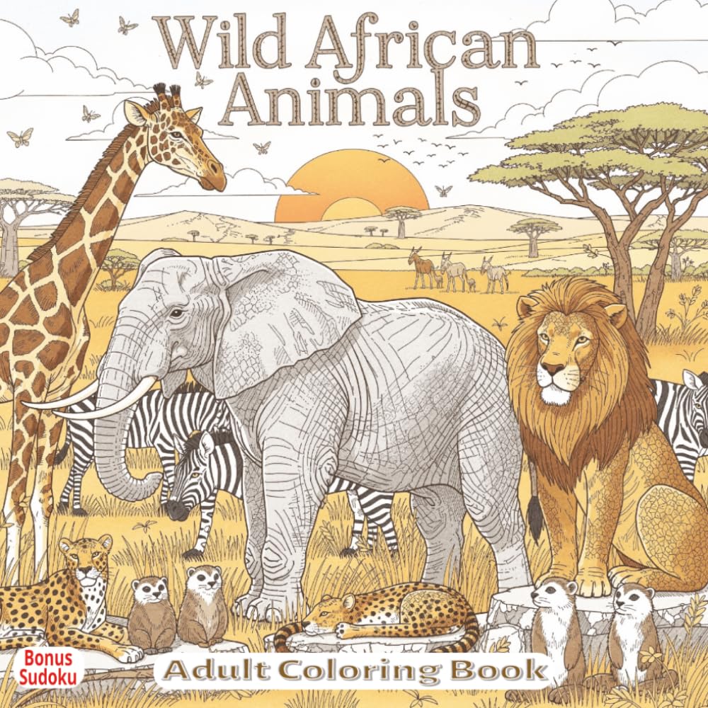 Wild African Animals: Big Adult Coloring Book with Relaxing African Safari Nature and Wildlife Coloring Pages including Animals from the Savannah ... more with Scenes in Their Natural Habitat.
