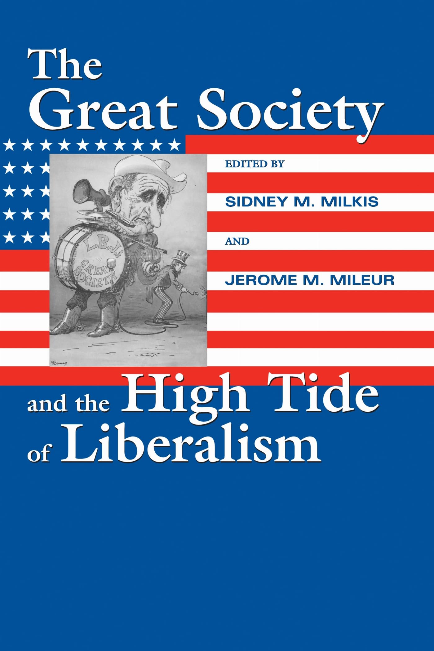 The Great Society And The High Tide Of Liberalism (Political Development of the American Nation: Studies in Politics and History)