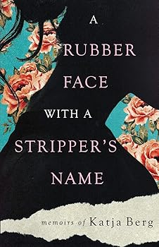 A Rubber Face with a Stripper's Name