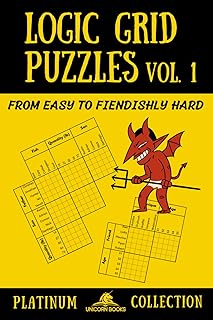 Logic Grid Puzzles, Volume 1: From Easy to Fiendishly Hard