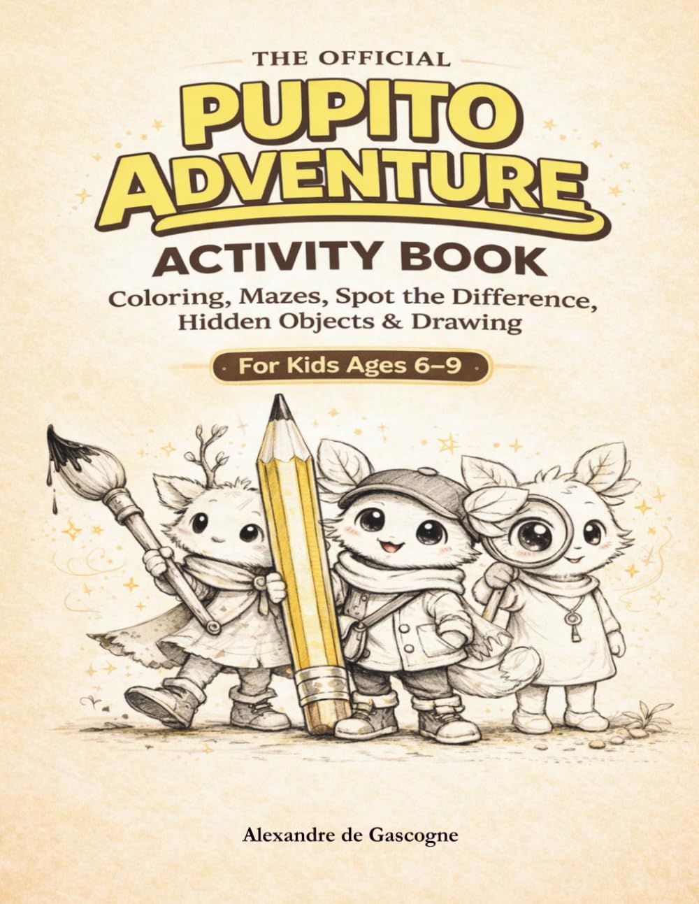 The Official Pupito Adventure Activity Book: Coloring, Mazes, Spot the Difference, Hidden Objects & Drawing for Kids Ages 6–9 (A Pupito Adventure - The Rubulushubulu)