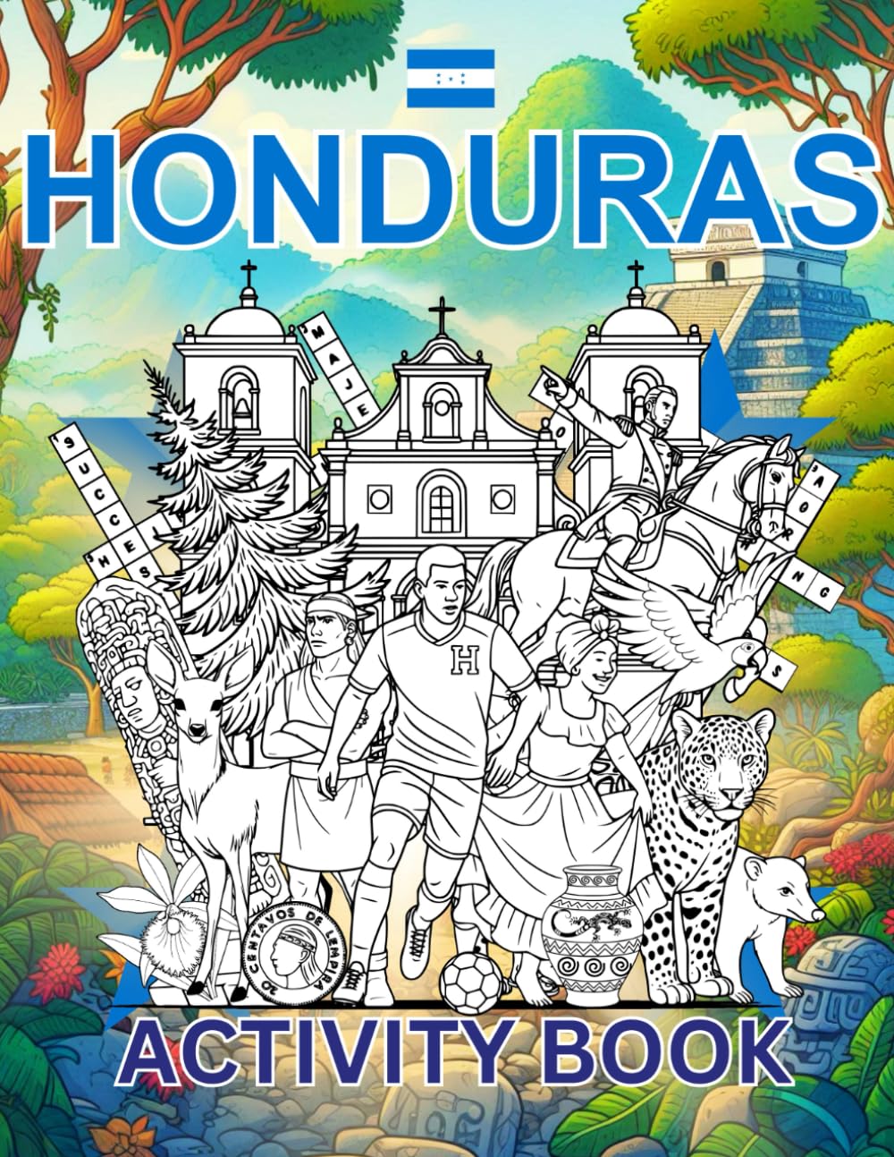 Honduras Activity Book For Kids: Learn about Honduran History, Landmarks, Culture While Solving Word Puzzles, Mazes, Crosswords, and Coloring Pages ..