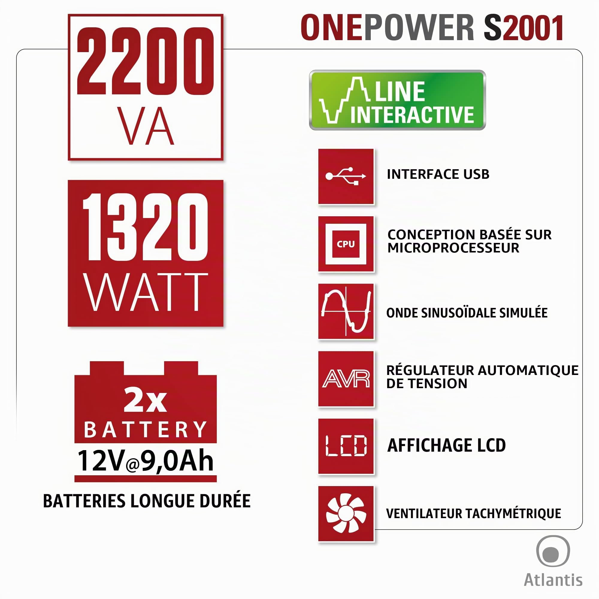 Atlantis onduleur UPS Line Interactive 2000VA/1200W 2 × 9 Ah | Onde pseudo-sinusoïdale, stabilisateur de tension AVR à 3 étages, 3 IEC + 2 Schuko, 2 batt 12V 9Ah, conn USB, réf. A03-S2001