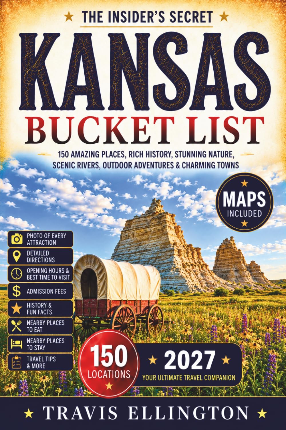 Kansas Bucket List Guide: Drive Across Tallgrass Prairies, Monument Rocks, Dodge City and Historic Frontier Trails with Regional Maps and Local Insights