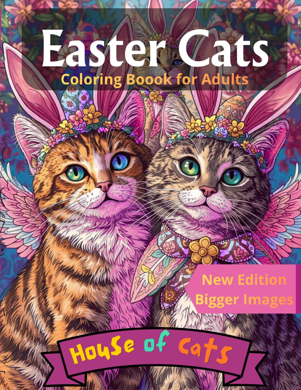 Easter Cats Coloring book for adults: A Purrfect Easter Journey for Cat Lovers and Color Enthusiasts, New Edition – Larger Images
