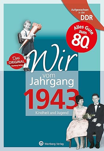 Aufgewachsen in der DDR - Wir vom Jahrgang 1943: Kindheit und Jugend: 80. Geburtstag (Geschenkbuch zum runden Geburtstag): Geschenkbuch zum 81. ... Fotos und Erinnerungen mitten aus dem Alltag