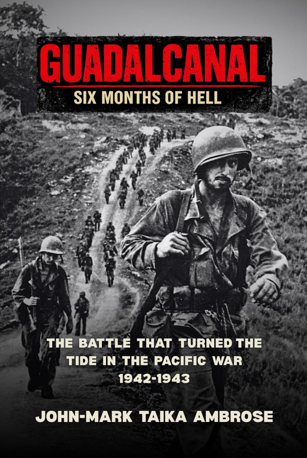 Guadalcanal – Six Months of Hell: The Battle That Turned the Tide in the Pacific War (1942–1943)      Hardcover – February 22, 2026