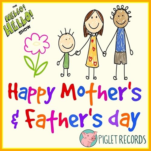 Happy Mother Father Day Happy Mother's & Father's Day By The Hello Hello Show! On Amazon Music -  Amazon.com