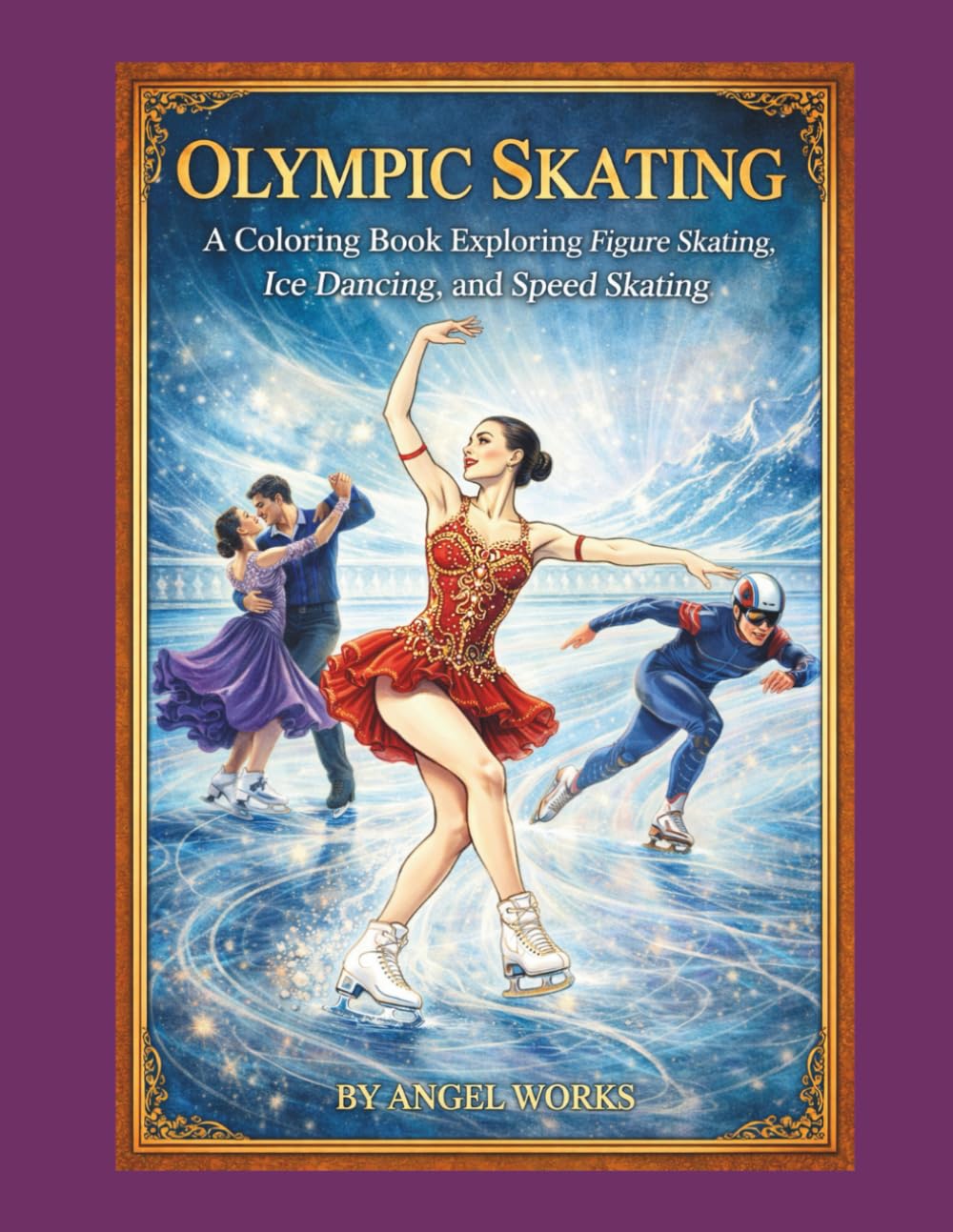 Olympic Skating: A Coloring Book Exploring Figure Skating, Ice Dancing, and Speed Skating