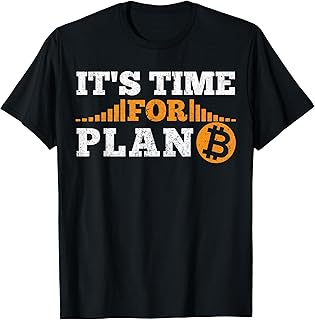 Il est temps pour Plan B crypto crypto-monnaie BTC Bitcoin T-Shirt