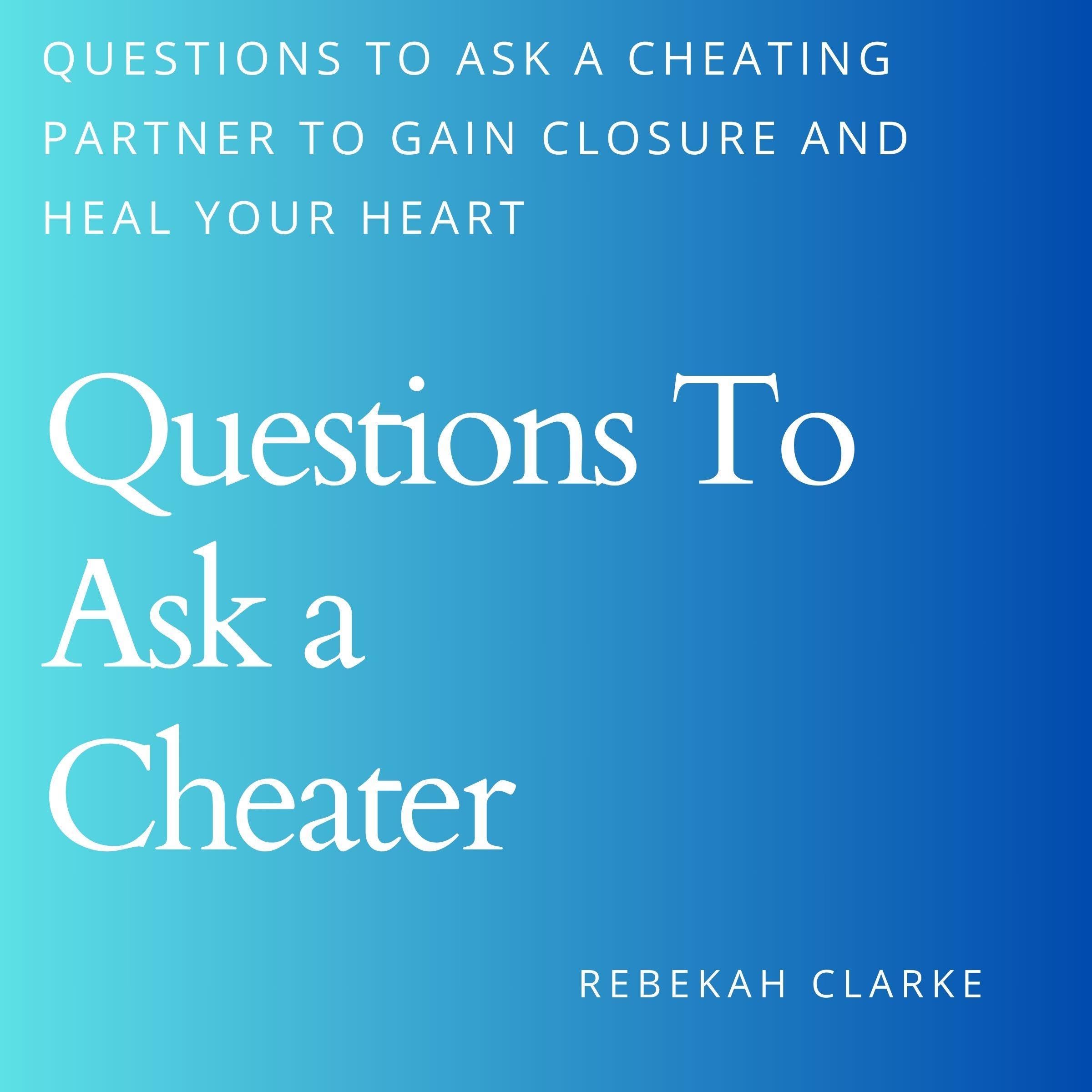 Questions to Ask a Cheater