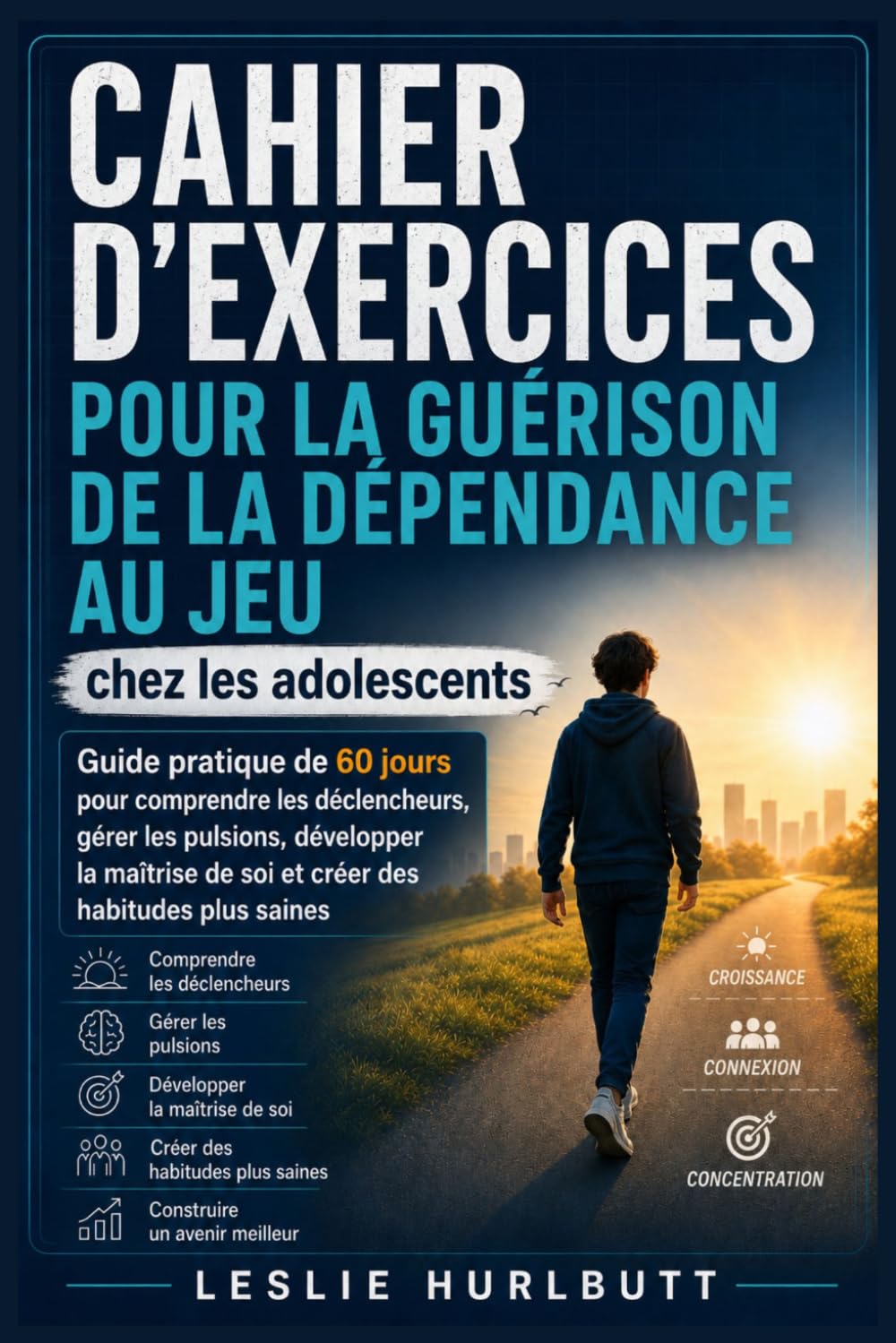 Cahier d'exercices pour la guérison de la dépendance au jeu chez les adolescents: Guide pratique de 60 jours pour comprendre les déclencheurs, gérer les pulsions, développer la maîtrise de soi et crée