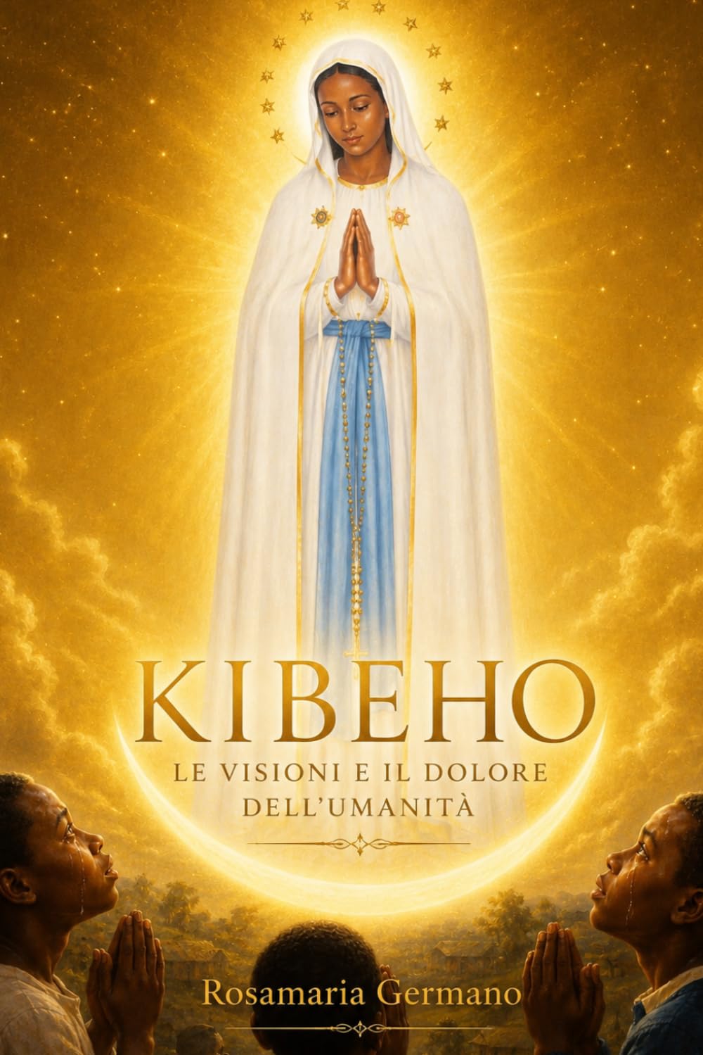 KIBEHO: Le visioni e il dolore per l’umanità (Apparizioni e misteri del Cielo)