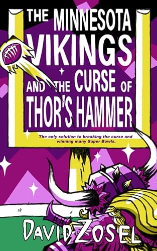 The Minnesota Vikings and the Curse of Thor's Hammer The Only Solution to Breaking the Curse and Winning Many Super Bowls.