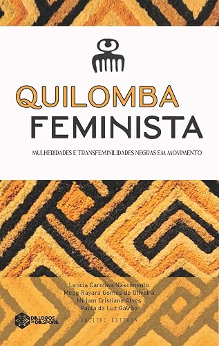 Quilomba feminista: mulheridades e transfeminilidades negras em movimento: 21