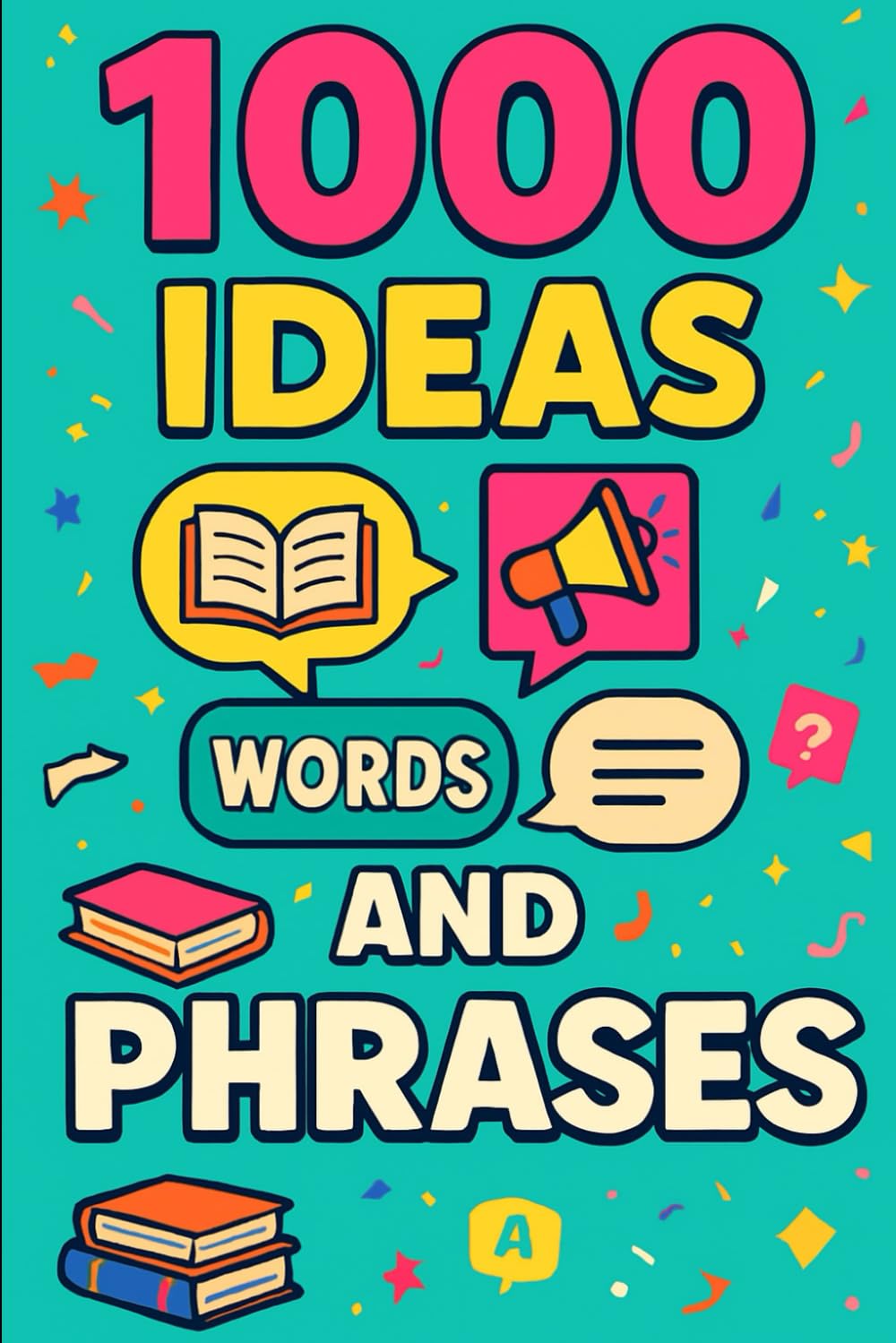 1000 Ideas: Words and Phrases: From slang to Shakespeare, idioms to internet-speak—1000 ways words surprise us (1000 Ideas Books)